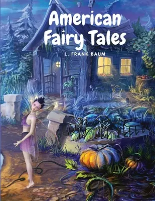 Bajki amerykańskie: Dwanaście bajek dla dzieci - American Fairy Tales: Twelve Fairy Stories for Children