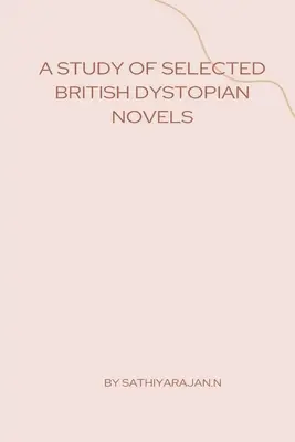 Studium wybranych brytyjskich powieści dystopijnych - A Study of Selected British Dystopian Novels