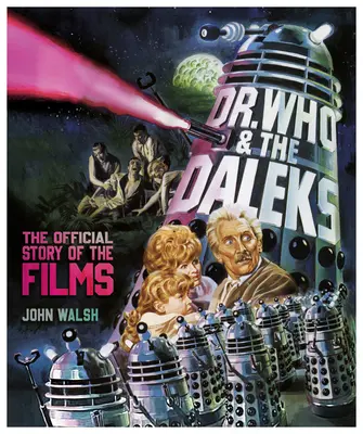 Doktor Who i Dalekowie: Oficjalna historia filmu - Dr. Who & the Daleks: The Official Story of the Films