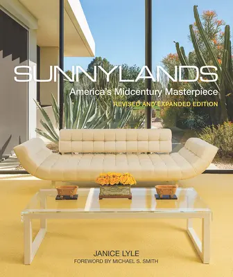 Sunnylands: Amerykańskie arcydzieło połowy wieku, wydanie poprawione i rozszerzone - Sunnylands: America's Midcentury Masterpiece, Revised and Expanded Edition