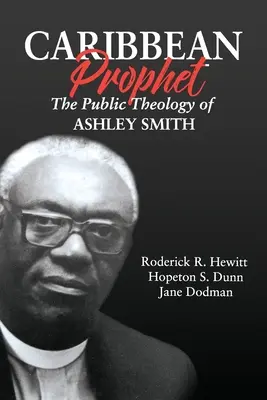 Karaibski prorok: Publiczna teologia Ashleya Smitha - Caribbean Prophet: The Public Theology of Ashley Smith