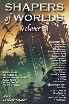 Shapers of Worlds Volume III: Science fiction i fantasy autorów występujących w nagrodzonym Aurorą podcaście The Worldshapers - Shapers of Worlds Volume III: Science fiction and fantasy by authors featured on the Aurora Award-winning podcast The Worldshapers