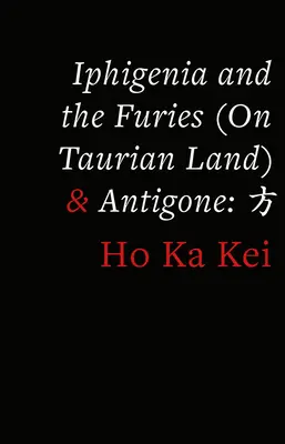 Ifigenia i Furie (na ziemi Taurów) i Antygona - Iphigenia and the Furies (on Taurian Land) & Antigone