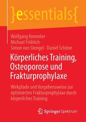 Krperliches Training, Osteoporose Und Frakturprophylaxe: Wirkpfade Und Vorgehensweise Zur Optimierten Frakturprophylaxe Durch Krperliches Training. - Krperliches Training, Osteoporose Und Frakturprophylaxe: Wirkpfade Und Vorgehensweise Zur Optimierten Frakturprophylaxe Durch Krperliches Training