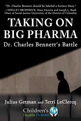 Walka z Big Pharmą: Bitwa doktora Charlesa Bennetta - Taking on Big Pharma: Dr. Charles Bennett's Battle