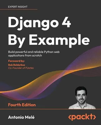 Django 4 By Example - Fourth Edition: Twórz wydajne i niezawodne aplikacje internetowe w języku Python od podstaw - Django 4 By Example - Fourth Edition: Build powerful and reliable Python web applications from scratch