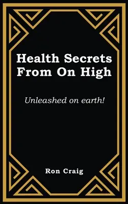 Sekrety zdrowia z wysokości: uwolnione na ziemi! - Health Secrets From On High: Unleashed on earth!