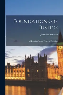 Fundamenty sprawiedliwości: historyczno-krytyczne studium tomizmu - Foundations of Justice: a Historico-critical Study in Thomism