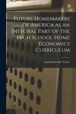 Przyszłe amerykańskie gospodynie domowe jako integralna część programu nauczania ekonomii domowej w szkole średniej - Future Homemakers of America as an Integral Part of the High School Home Economics Curriculum