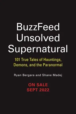 Buzzfeed Unsolved Supernatural: 101 prawdziwych opowieści o nawiedzeniach, demonach i zjawiskach paranormalnych - Buzzfeed Unsolved Supernatural: 101 True Tales of Hauntings, Demons, and the Paranormal