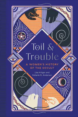 Trud i kłopoty: kobieca historia okultyzmu - Toil and Trouble: A Women's History of the Occult