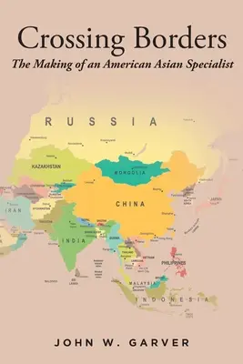 Przekraczanie granic: Kształtowanie amerykańskiego specjalisty ds. Azji - Crossing Borders: The Making of an American Asian Specialist
