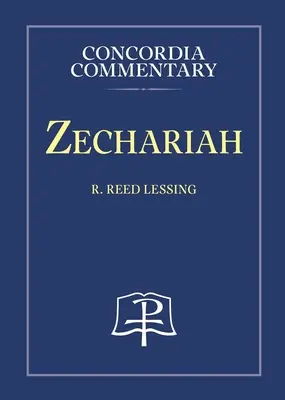 Zachariasz - Komentarz Concordia - Zechariah - Concordia Commentary