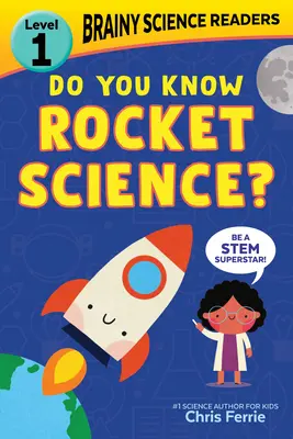 Brainy Science Readers: Czy znasz fizykę rakiet? Czytnik dla początkujących, poziom 1 - Brainy Science Readers: Do You Know Rocket Science?: Level 1 Beginner Reader