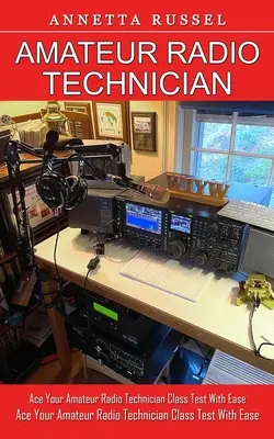 Technik radiokomunikacji amatorskiej: Sztuczki dla początkujących, aby opanować podstawy krótkofalarstwa (Ace Your Amateur Radio Technician Class Test With Ease) - Amateur Radio Technician: Tricks for Beginners to Master Ham Radio Basics (Ace Your Amateur Radio Technician Class Test With Ease)