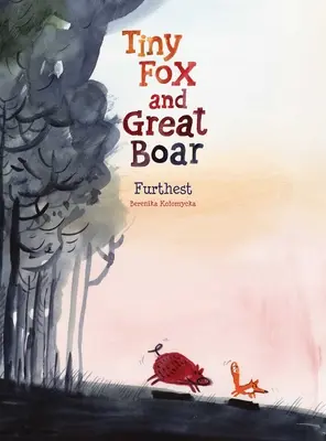 Malutki lis i wielki dzik Księga druga: Najdalej - Tiny Fox and Great Boar Book Two: Furthest