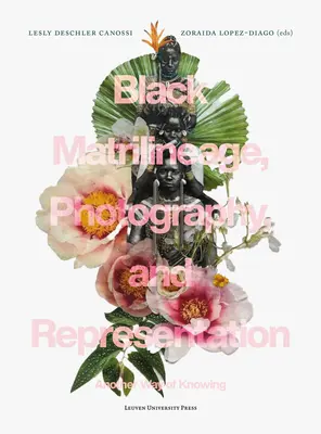 Czarny matrylineaż, fotografia i reprezentacja: Inny sposób poznania - Black Matrilineage, Photography, and Representation: Another Way of Knowing