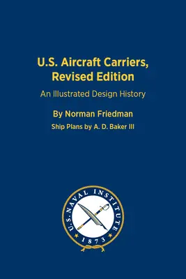 Amerykańskie lotniskowce, wydanie poprawione: Ilustrowana historia projektowania - U.S. Aircraft Carriers, Revised Edition: An Illustrated Design History