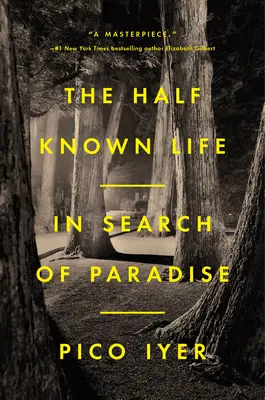 Życie na wpół znane: w poszukiwaniu raju - The Half Known Life: In Search of Paradise