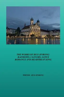 Dzieła Huo Jinronga: Tęcza, Koniczyna, Romans Lotosu i Pieśń Bicia Serca - The Works of Huo Jinrong: Rainbows, Clovers, Lotus Romance and Heartbeat Song