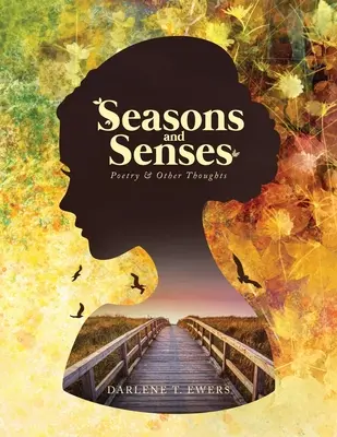 Pory roku i zmysły: Poezja i inne myśli - Seasons and Senses: Poetry & Other Thoughts