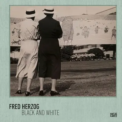 Fred Herzog: Czarne i białe - Fred Herzog: Black and White