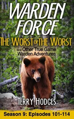 Warden Force: Najgorszy z najgorszych i inne prawdziwe przygody strażników: Odcinki 101-114 - Warden Force: The Worst of the Worst and Other True Game Warden Adventures: Episodes 101-114