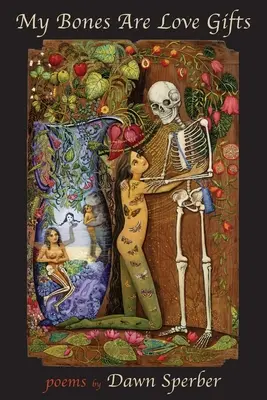 Moje kości są miłosnymi prezentami - My Bones Are Love Gifts