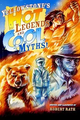 Gorące legendy i chłodne mity Yellowstone - Yellowstone's Hot Legends and Cool Myths