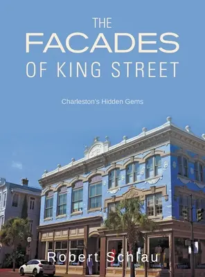 Fasady King Street: Ukryte klejnoty Charleston - The Facades of King Street: Charleston's Hidden Gems