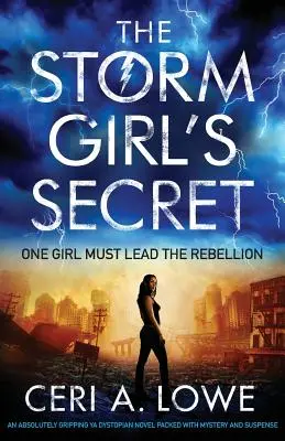 The Storm Girl's Secret: Absolutnie porywająca powieść dystopijna YA pełna tajemnic i suspensu - The Storm Girl's Secret: An Absolutely Gripping YA Dystopian Novel Packed with Mystery and Suspense