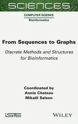Od sekwencji do grafów: Dyskretne metody i struktury dla bioinformatyki - From Sequences to Graphs: Discrete Methods and Structures for Bioinformatics