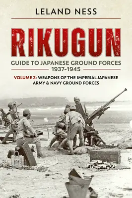 Rikugun: Tom 2 - Broń Cesarskiej Japońskiej Armii i Marynarki Wojennej Sił Lądowych - Rikugun: Volume 2 - Weapons of the Imperial Japanese Army & Navy Ground Forces