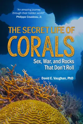 Sekretne życie koralowców: Seks, wojna i skały, które się nie toczą - The Secret Life of Corals: Sex, War and Rocks That Don't Roll