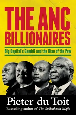 MILIONERZY ANC - Gambit wielkiego kapitału i powstanie nielicznych - THE ANC BILLIONAIRES - Big Capital's Gambit and the Rise of the Few