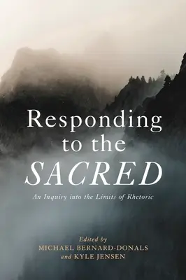 Reagowanie na świętość: badanie granic retoryki - Responding to the Sacred: An Inquiry Into the Limits of Rhetoric