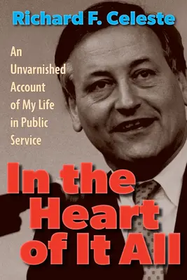 In the Heart of It All: Bezstronna relacja z mojego życia w służbie publicznej - In the Heart of It All: An Unvarnished Account of My Life in Public Service