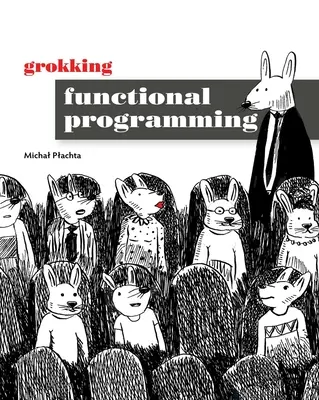 Programowanie funkcjonalne w praktyce - Grokking Functional Programming