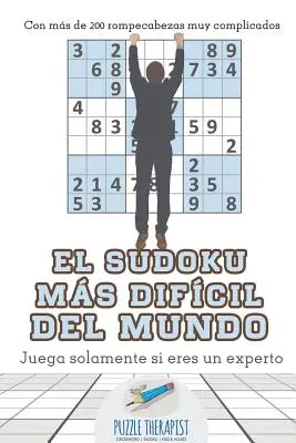 Najtrudniejsze sudoku świata Rozwiąż je tylko, jeśli jesteś ekspertem Zawiera ponad 200 skomplikowanych krzyżówek - El sudoku ms difcil del mundo Juega solamente si eres un experto Con ms de 200 rompecabezas muy complicados