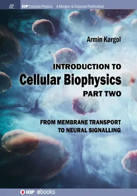 Wprowadzenie do biofizyki komórkowej, tom 2: Od transportu błonowego do sygnalizacji nerwowej - Introduction to Cellular Biophysics, Volume 2: From Membrane Transport to Neural Signalling