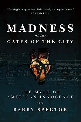 Szaleństwo u bram miasta Mit amerykańskiej niewinności - MADNESS AT THE GATES OF THE CITY The Myth of American Innocence