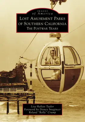 Zaginione parki rozrywki południowej Kalifornii: Lata powojenne - Lost Amusement Parks of Southern California: The Postwar Years