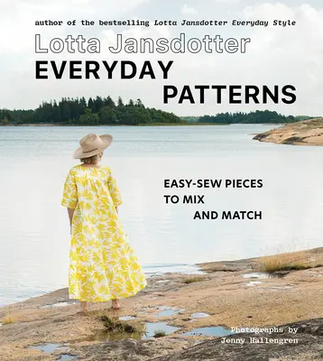 Lotta Jansdotter Everyday Patterns: Łatwe do uszycia elementy do łączenia i dopasowywania - Lotta Jansdotter Everyday Patterns: Easy-Sew Pieces to Mix and Match