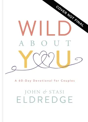 Wild about You: 60-dniowe nabożeństwo dla par - Wild about You: A 60-Day Devotional for Couples