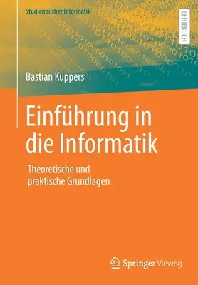 Wprowadzenie do informatyki: podstawy teoretyczne i praktyczne - Einfhrung in Die Informatik: Theoretische Und Praktische Grundlagen