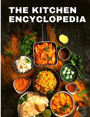 Encyklopedia kuchenna: Książka kucharska z przepisami dla domowych kucharzy - The Kitchen Encyclopedia: Recipes Cookbook for Home Cooks