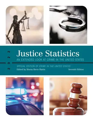 Statystyki wymiaru sprawiedliwości: Rozszerzone spojrzenie na przestępczość w Stanach Zjednoczonych 2022, wydanie siódme - Justice Statistics: An Extended Look at Crime in the United States 2022, Seventh Edition