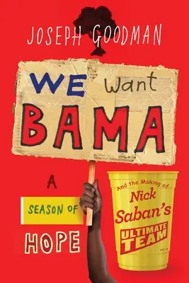 We Want Bama: Sezon nadziei i tworzenie najlepszej drużyny Nicka Sabana - We Want Bama: A Season of Hope and the Making of Nick Saban's Ultimate Team