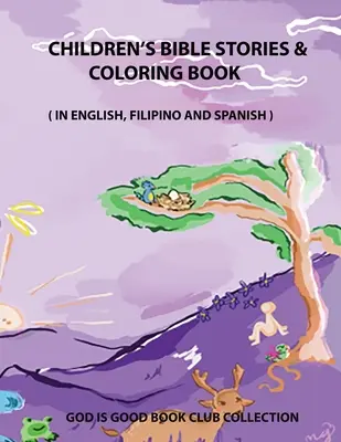 Opowieści biblijne dla dzieci i kolorowanka: W języku angielskim, filipińskim i hiszpańskim - Children's Bible Stories & Coloring Book: In English, Filipino, and Spanish