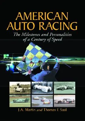 Amerykańskie wyścigi samochodowe: Kamienie milowe i osobowości stulecia prędkości - American Auto Racing: The Milestones and Personalities of a Century of Speed